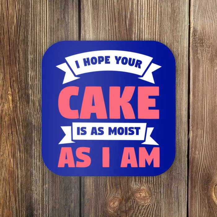 I Hope Your Cake Is As Moist As I Am Funny Dessert Lover Great Gift Coaster