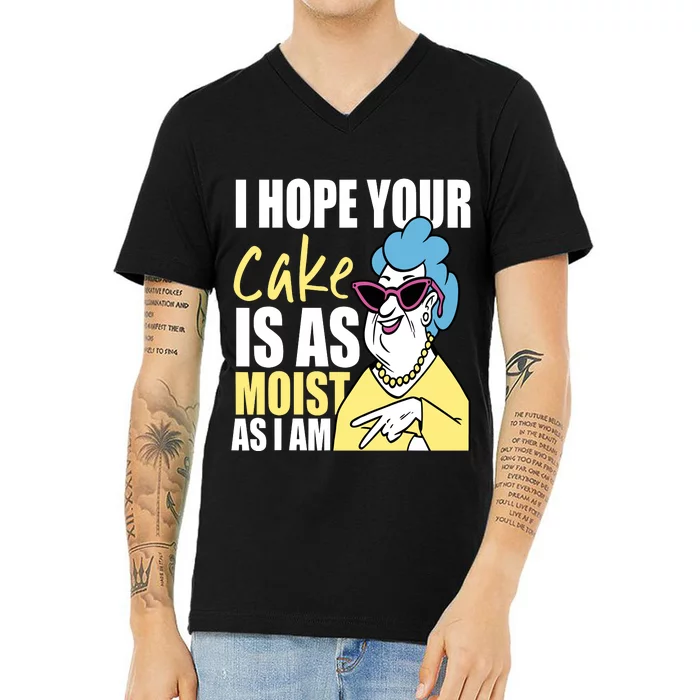 I Hope Your Cake Is As Moist As I Am Funny Grandma Mothers V-Neck T-Shirt