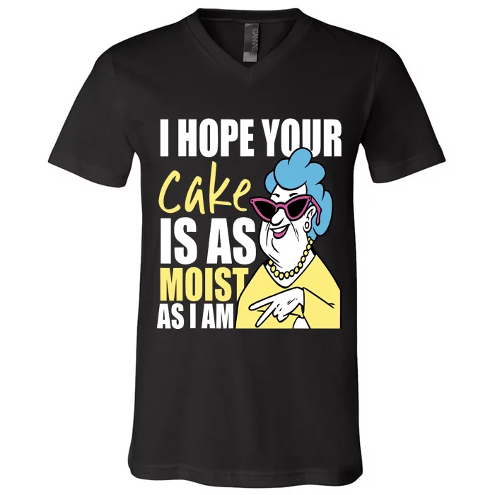 I Hope Your Cake Is As Moist As I Am Funny Grandma Mothers V-Neck T-Shirt