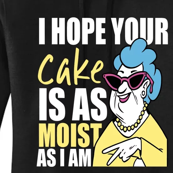 I Hope Your Cake Is As Moist As I Am Funny Grandma Mothers Women's Pullover Hoodie