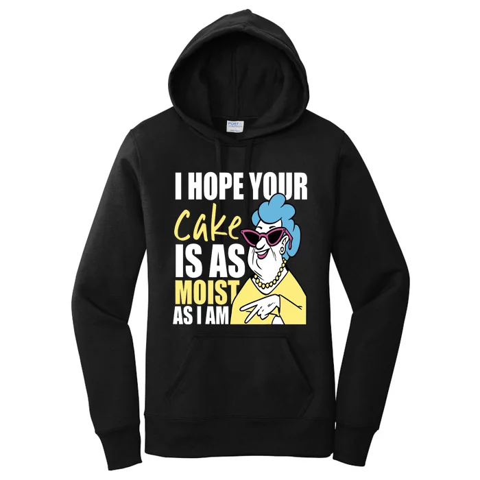 I Hope Your Cake Is As Moist As I Am Funny Grandma Mothers Women's Pullover Hoodie