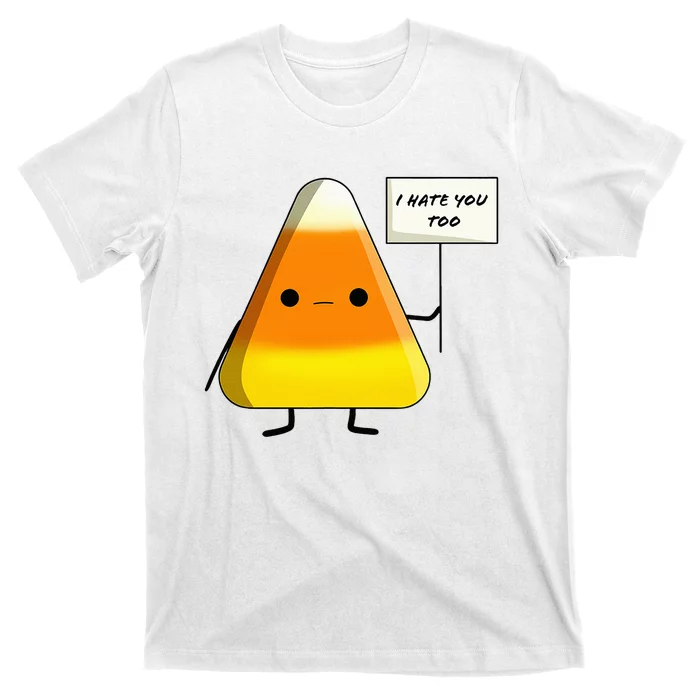 I Hate You Too Funny Halloween Candy Corn T-Shirt