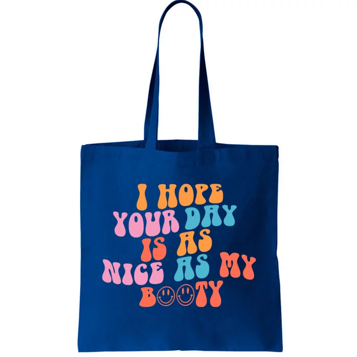 I Hope Your Day Is As Nice As My Booty Gift Tote Bag