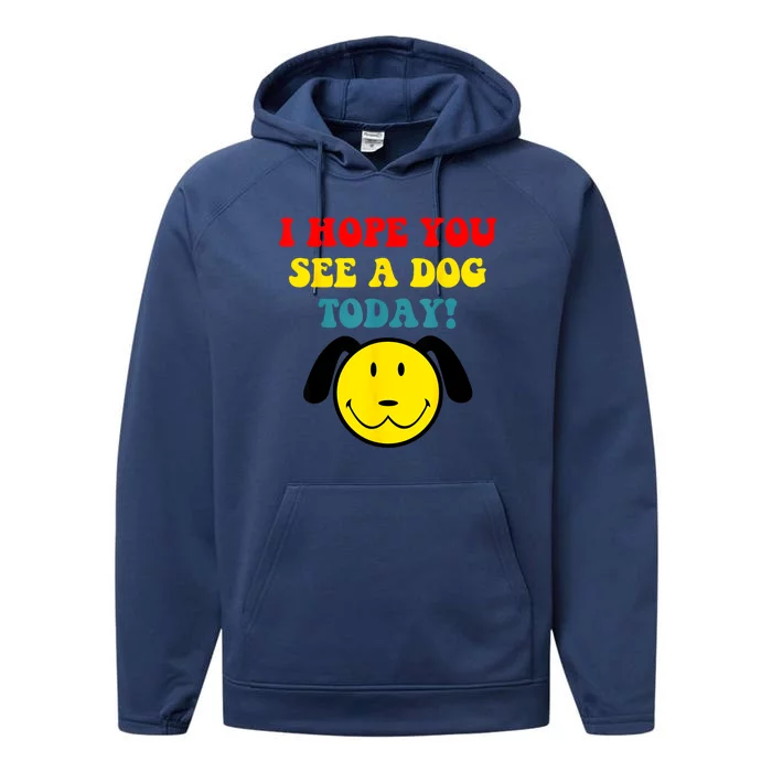 I Hope You See A Dog Today Vintage Quote Performance Fleece Hoodie