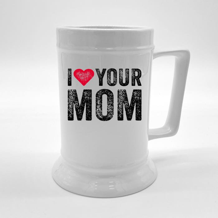 I Heart Your Mom Funny I Love My Mom I Love Hot Moms Vintage Cool Gift Front & Back Beer Stein