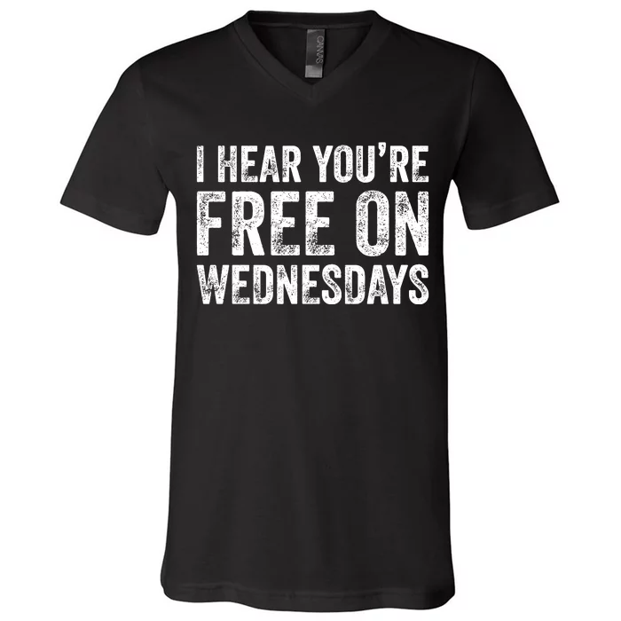 I Hear You’Re Free On Wednesdays Funny Biden Saying V-Neck T-Shirt