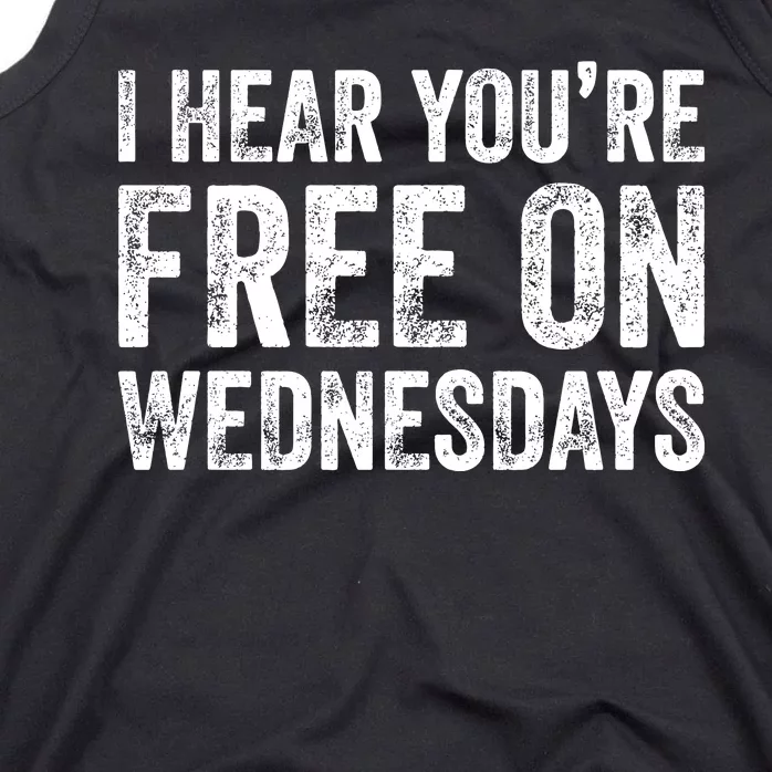 I Hear You’Re Free On Wednesdays Funny Biden Saying Tank Top