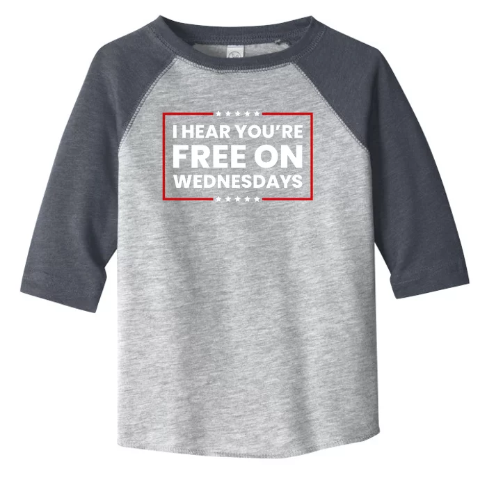 I Hear You’Re Free On Wednesdays Funny Biden Saying Toddler Fine Jersey T-Shirt