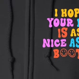 I Hope Your Day Is As Nice As My Booty FUNNY RETRO Full Zip Hoodie