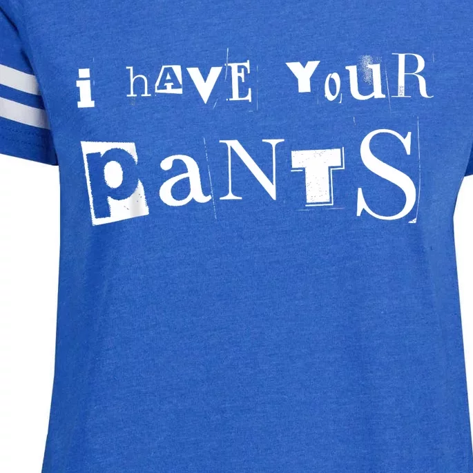 I Have Your Pants Meme Funny I Have Your Pants Quote Enza Ladies Jersey Football T-Shirt