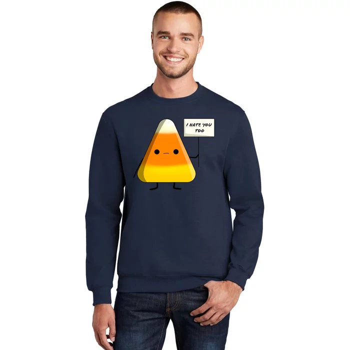 I Hate You Too Funny Halloween Candy Corn Tall Sweatshirt