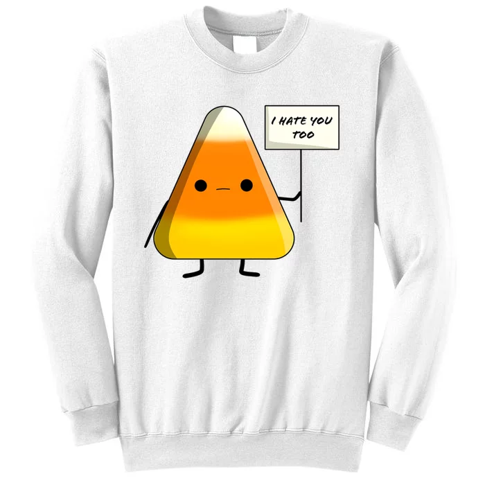 I Hate You Too Funny Halloween Candy Corn Sweatshirt