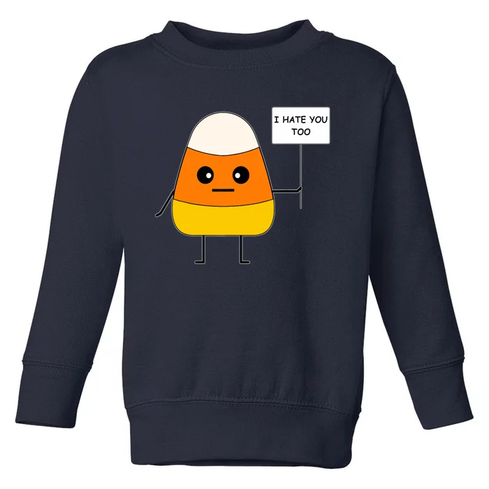 I Hate You Too Funny Halloween Candy Corn Toddler Sweatshirt