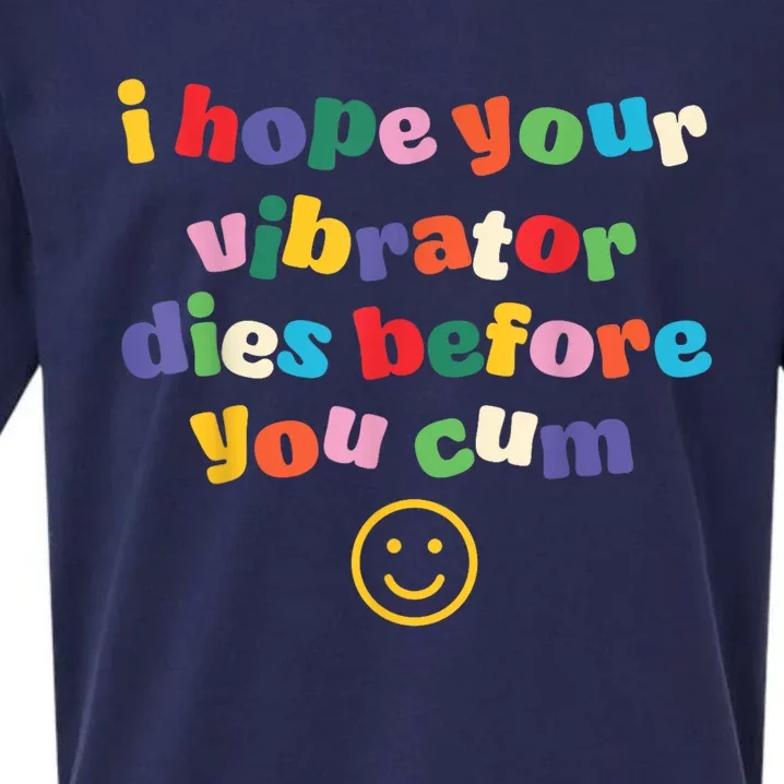 I Hope Your Vibrator Dies Before You Cum Sueded Cloud Jersey T-Shirt