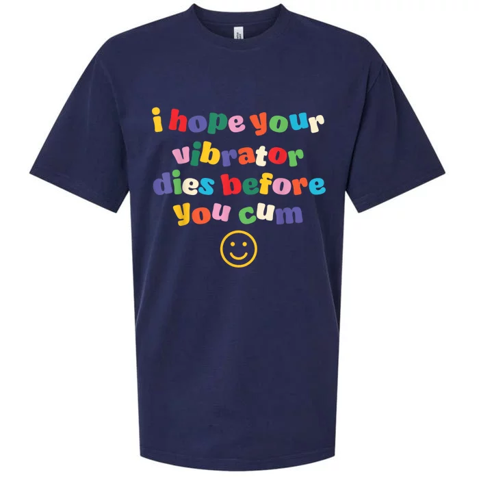 I Hope Your Vibrator Dies Before You Cum Sueded Cloud Jersey T-Shirt