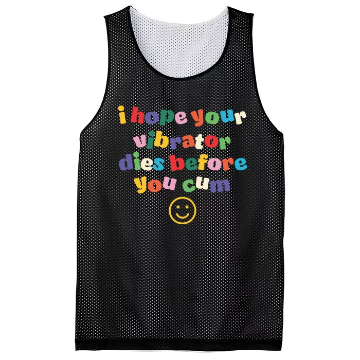 I Hope Your Vibrator Dies Before You Cum Mesh Reversible Basketball Jersey Tank