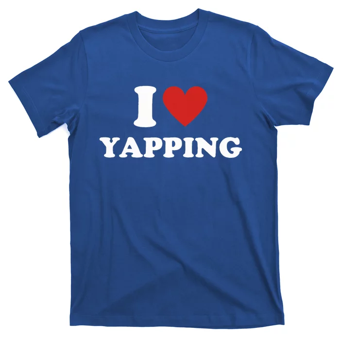 I Heart Yapping I Love Yapping T-Shirt