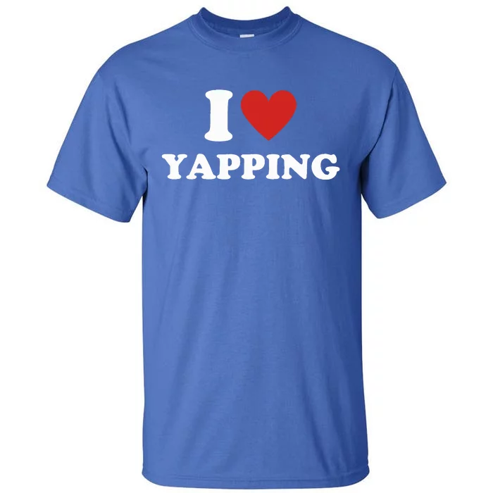 I Heart Yapping I Love Yapping Tall T-Shirt