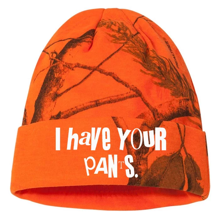 I Have Your Pants Funny Saying Quote Meme Kati - 12in Camo Beanie