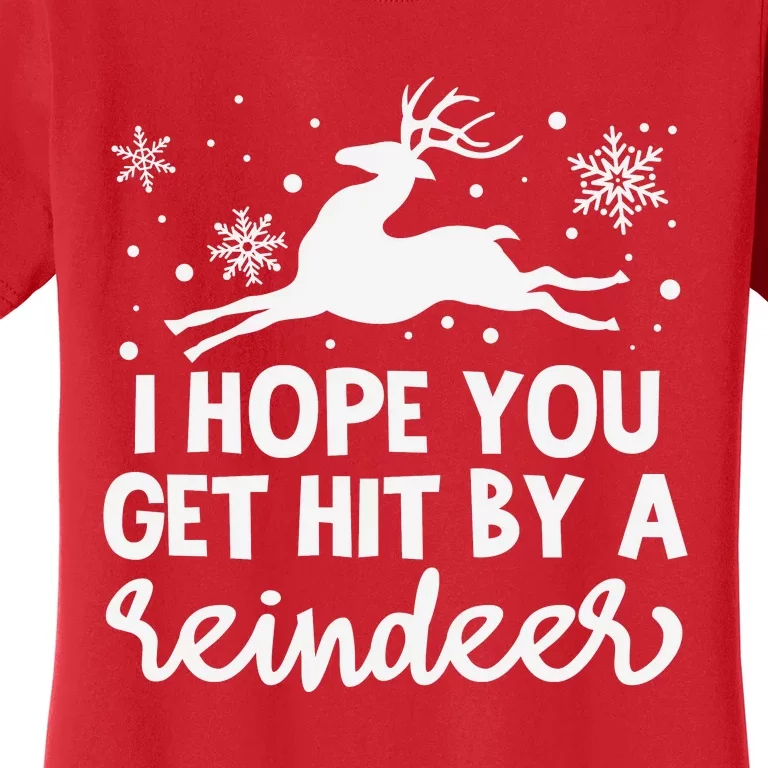 I Hope You Get Hit By A Reindeer Women's T-Shirt