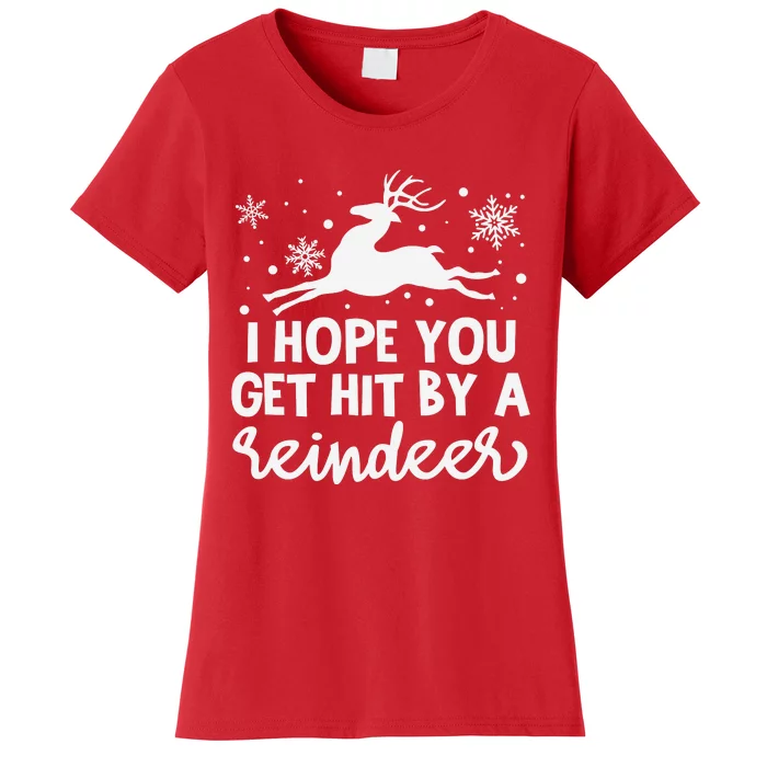 I Hope You Get Hit By A Reindeer Women's T-Shirt