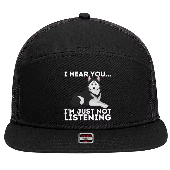 I Hear You I'm just not listening Siberian Husky Lover Sibe 7 Panel Mesh Trucker Snapback Hat