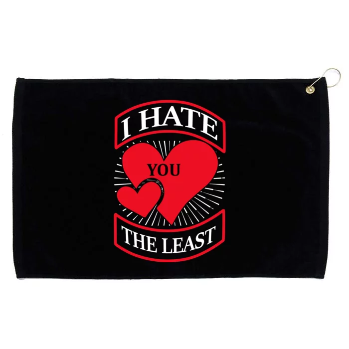 I Hate You The Least Grommeted Golf Towel