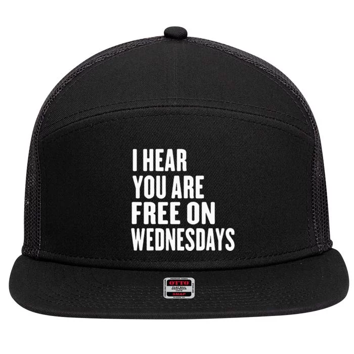 I Hear You’Re Free On Wednesdays Funny Free On Wednesdays 7 Panel Mesh Trucker Snapback Hat