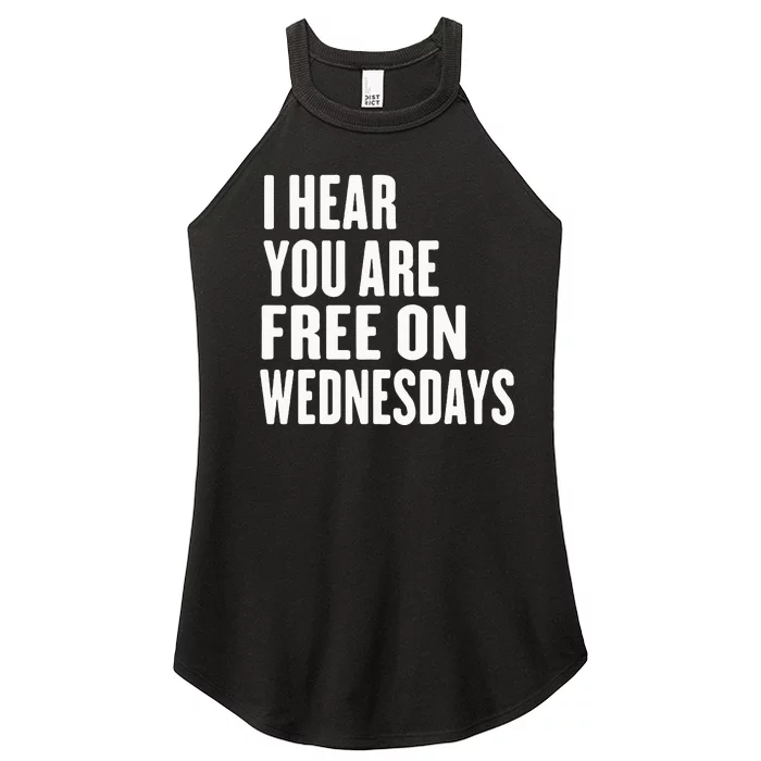 I Hear You’Re Free On Wednesdays Funny Free On Wednesdays Women’s Perfect Tri Rocker Tank