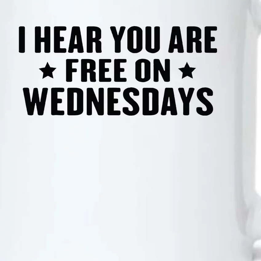 I Hear You’Re Free On Wednesdays Funny Free On Wednesdays Black Color Changing Mug