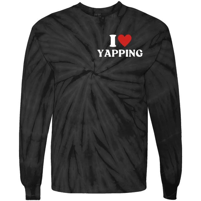 I Heart Yapping I Love Yapping Tie-Dye Long Sleeve Shirt