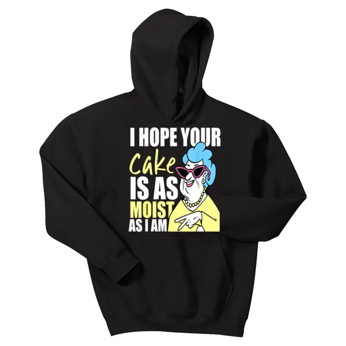 I Hope Your Cake Is As Moist As I Am Funny Grandma Mothers Kids Hoodie