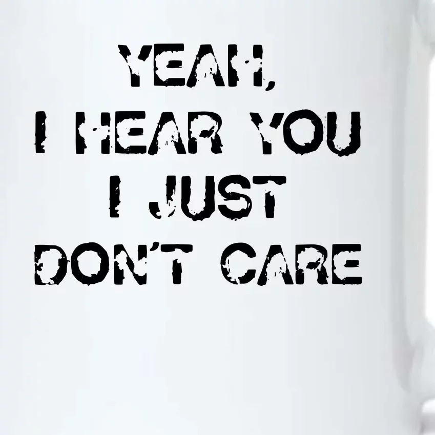 I Hear You I Just Dont Care Black Color Changing Mug