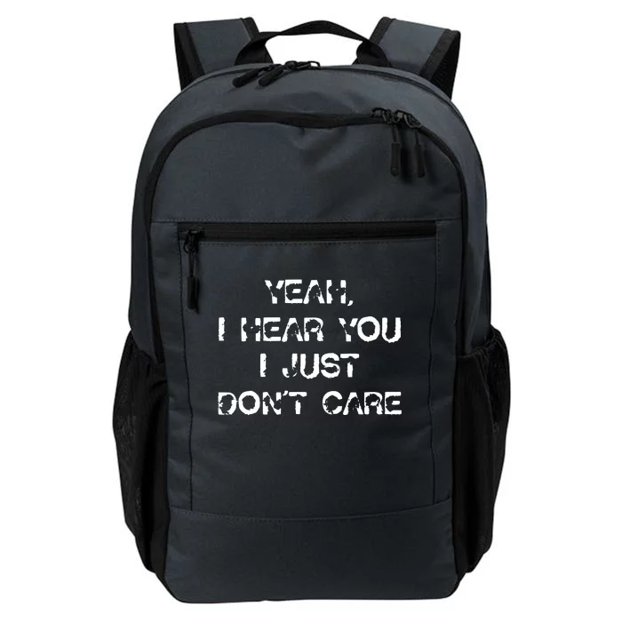 I Hear You I Just Dont Care Daily Commute Backpack