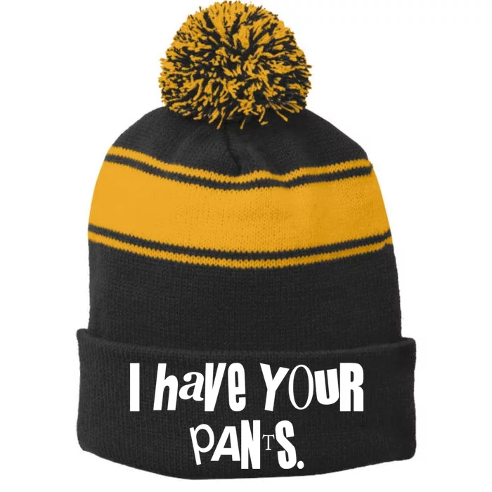 I Have Your Pants Quote Meme Stripe Pom Pom Beanie