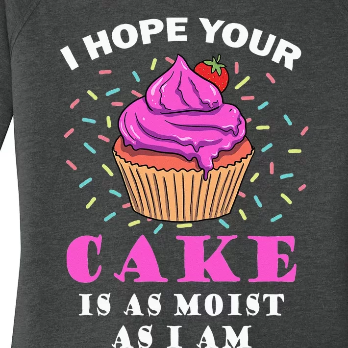 I Hope Your Cake Is As Moist As I Am Funny Baker Baking Women's Perfect Tri Tunic Long Sleeve Shirt