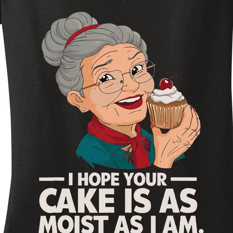 I Hope Your Cake Is As Moist As I Moist Grandma Women's V-Neck T-Shirt