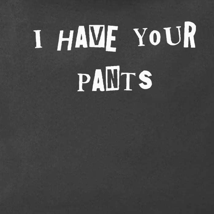 I Have Your Pants Quote Zip Tote Bag