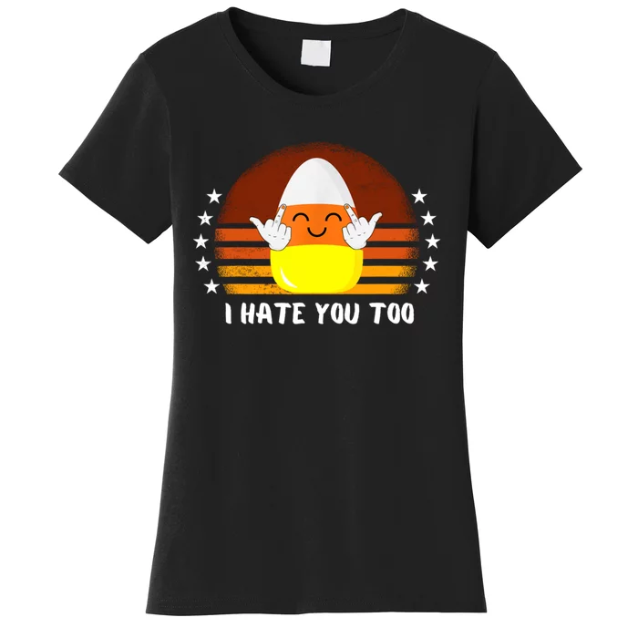 I Hate You Too Funny Halloween Candy Corn Women's T-Shirt