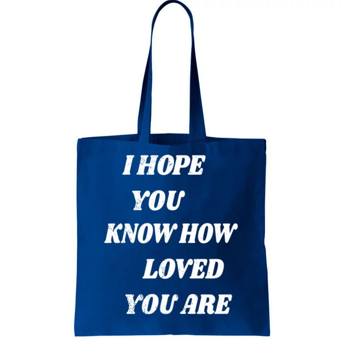 I Hope You Know How Loved You Are Tal Health Clothes Gift Tote Bag