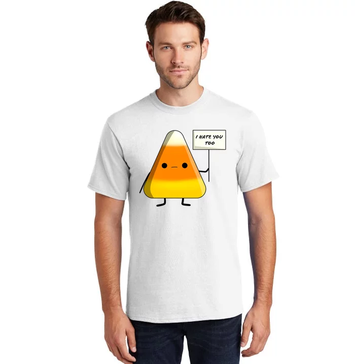 I Hate You Too Funny Halloween Candy Corn Tall T-Shirt