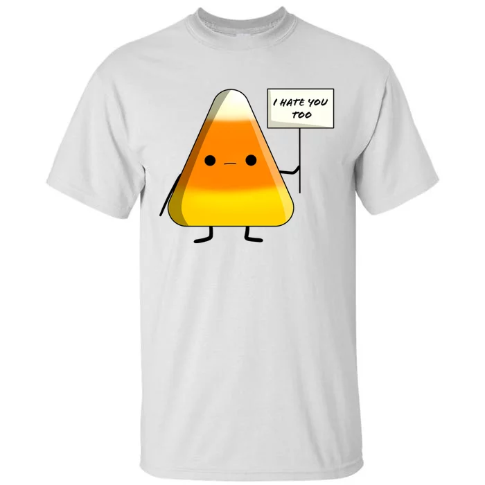 I Hate You Too Funny Halloween Candy Corn Tall T-Shirt