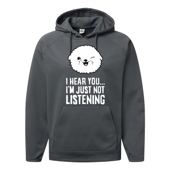 I Hear You I'm Just Not Listening Cute Bichon Frise Dog Performance Fleece Hoodie