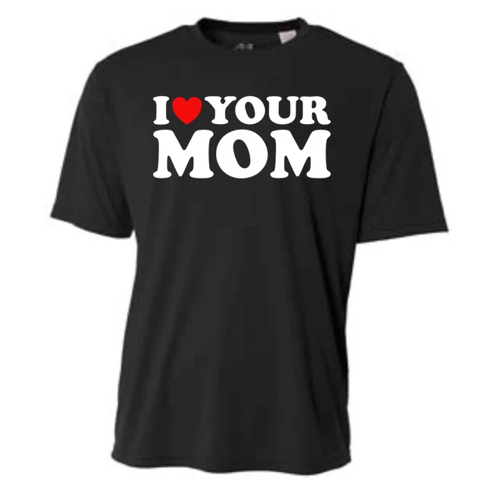 I Heart Your Mom Gift Funny I Love My Mom I Love Hot Moms Joke Gift Cooling Performance Crew T-Shirt