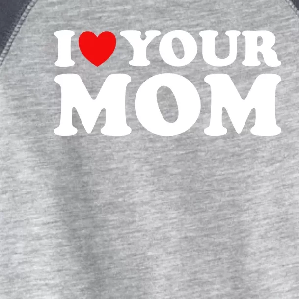 I Heart Your Mom Gift Funny I Love My Mom I Love Hot Moms Joke Gift Toddler Fine Jersey T-Shirt