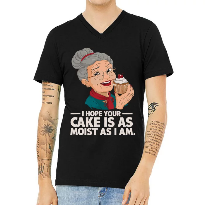 I Hope Your Cake Is As Moist As I Moist Grandma Adult Humor V-Neck T-Shirt