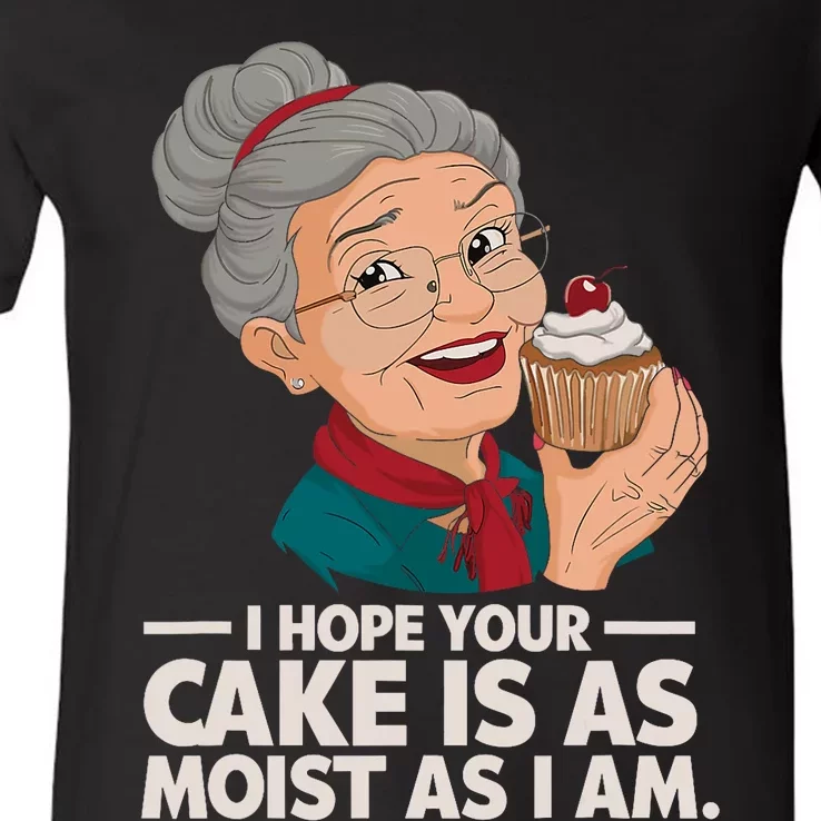 I Hope Your Cake Is As Moist As I Moist Grandma Adult Humor V-Neck T-Shirt