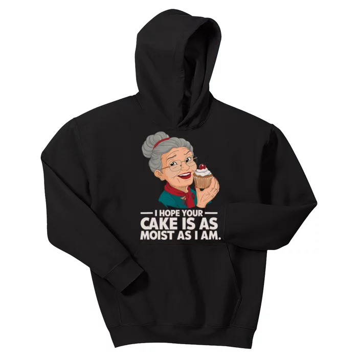 I Hope Your Cake Is As Moist As I Moist Grandma Adult Humor Kids Hoodie