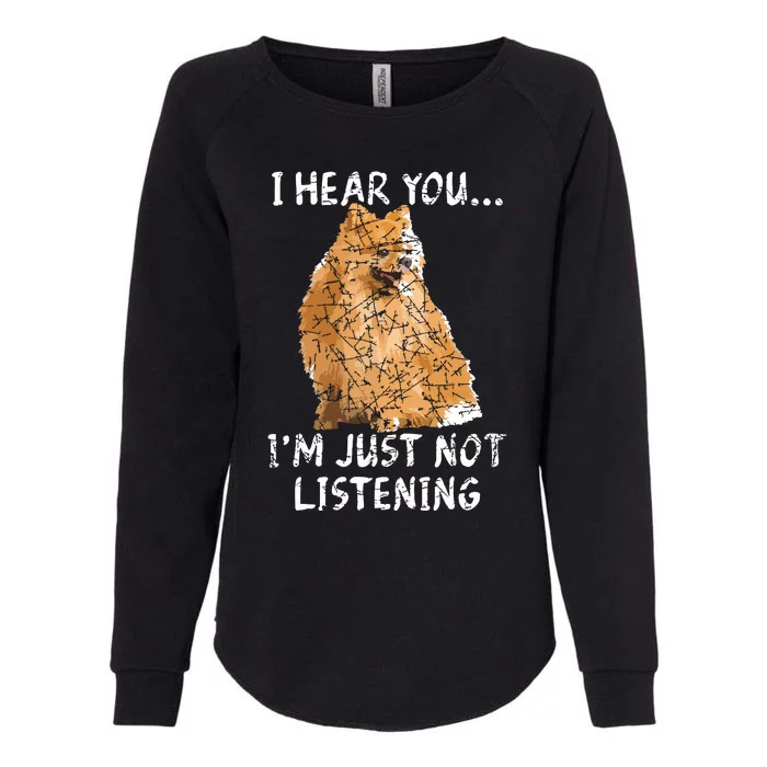 I Hear You Im Just Not Listening Pomeranian Womens California Wash Sweatshirt