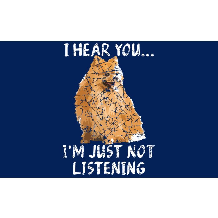 I Hear You Im Just Not Listening Pomeranian Bumper Sticker